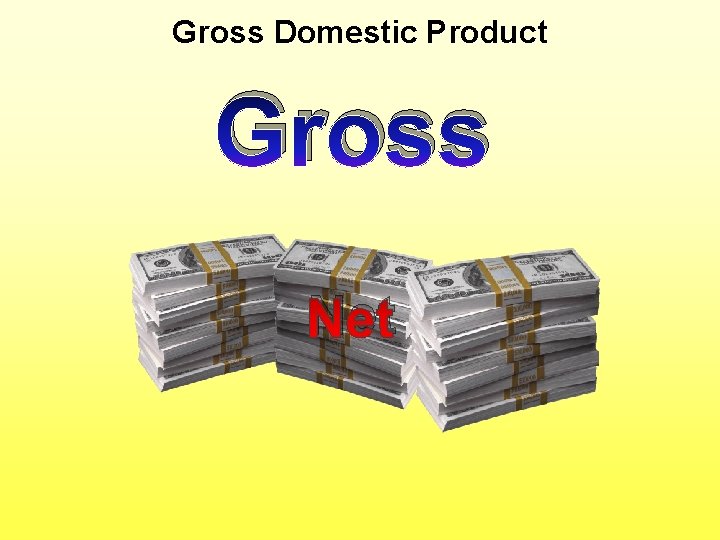 Gross Domestic Product Gross Net 