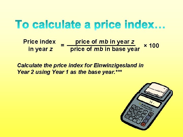 Price index price of mb in year z = × 100 in year z