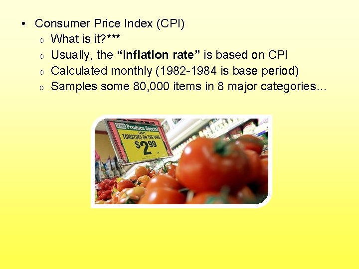  • Consumer Price Index (CPI) o What is it? *** o Usually, the