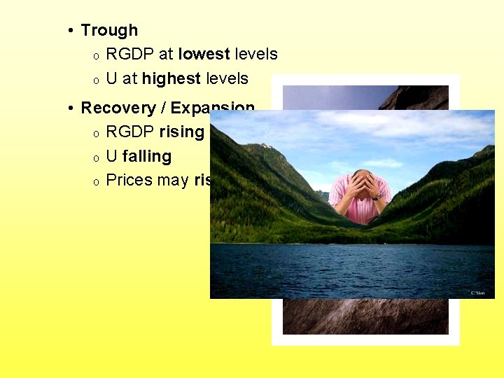  • Trough o RGDP at lowest levels o U at highest levels •