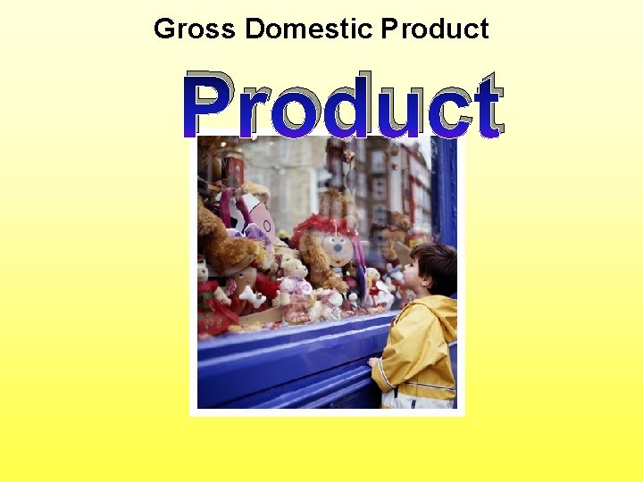Gross Domestic Product 