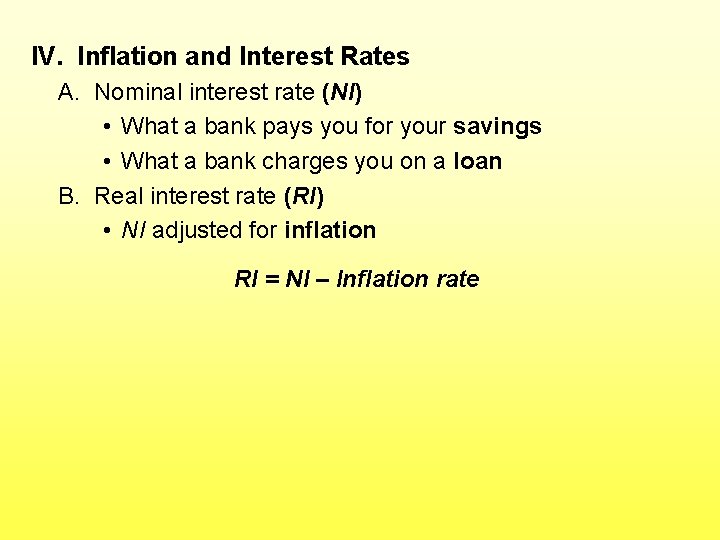 IV. Inflation and Interest Rates A. Nominal interest rate (NI) • What a bank