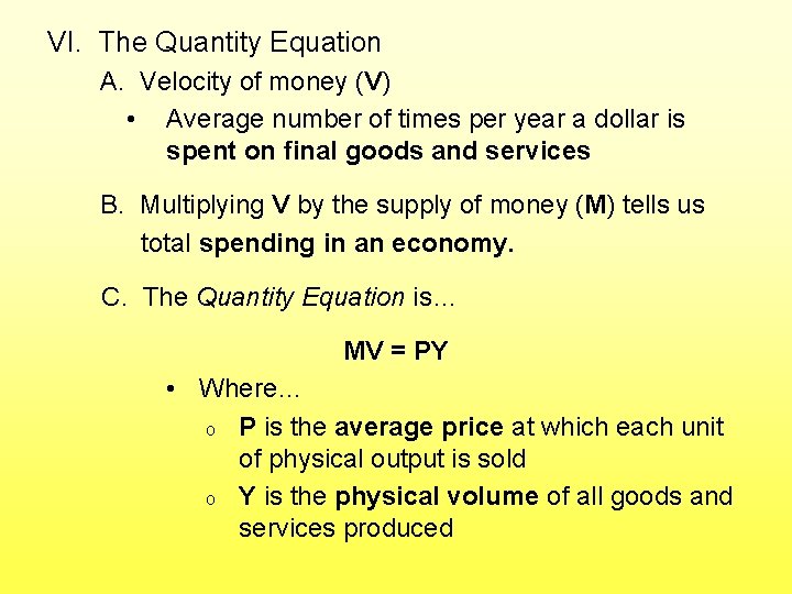 VI. The Quantity Equation A. Velocity of money (V) • Average number of times