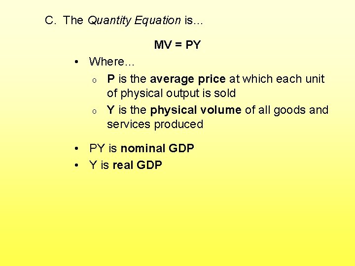 C. The Quantity Equation is… MV = PY • Where… o P is the