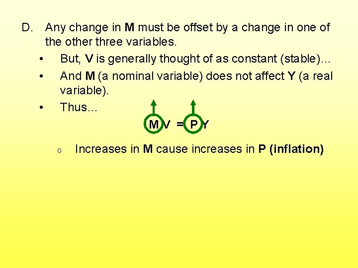 D. Any change in M must be offset by a change in one of