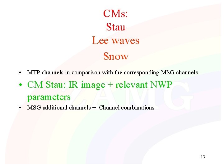 CMs: Stau Lee waves Snow • MTP channels in comparison with the corresponding MSG