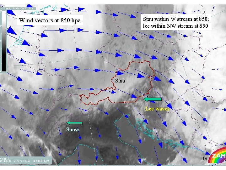 Stau within W stream at 850; lee within NW stream at 850 Wind vectors