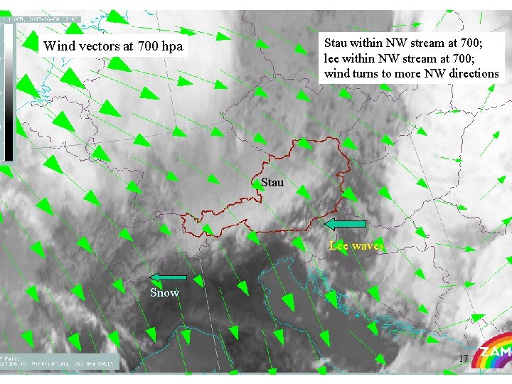 Stau within NW stream at 700; lee within NW stream at 700; wind turns