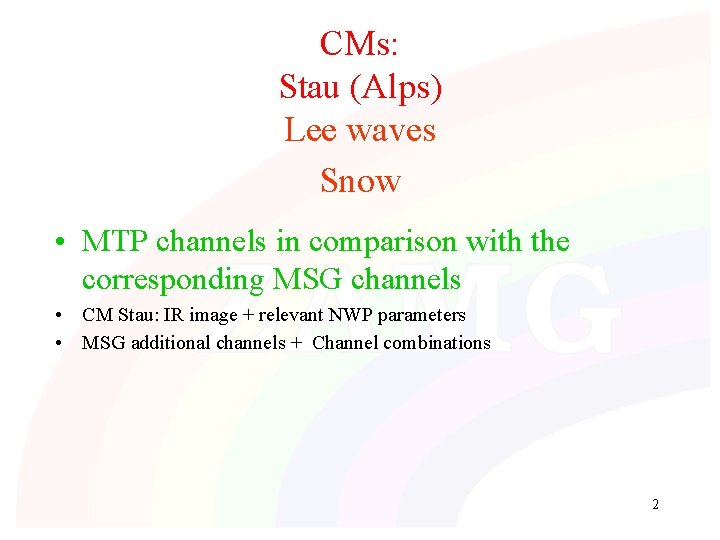 CMs: Stau (Alps) Lee waves Snow • MTP channels in comparison with the corresponding