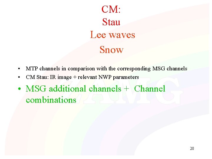 CM: Stau Lee waves Snow • MTP channels in comparison with the corresponding MSG
