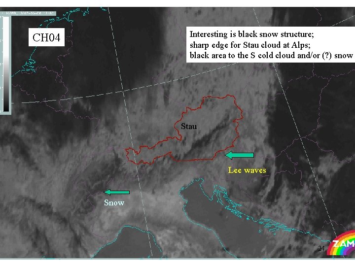 Interesting is black snow structure; sharp edge for Stau cloud at Alps; black area