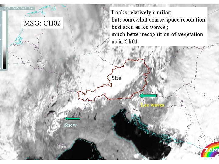 Looks relatively similar; but: somewhat coarse space resolution best seen at lee waves ;