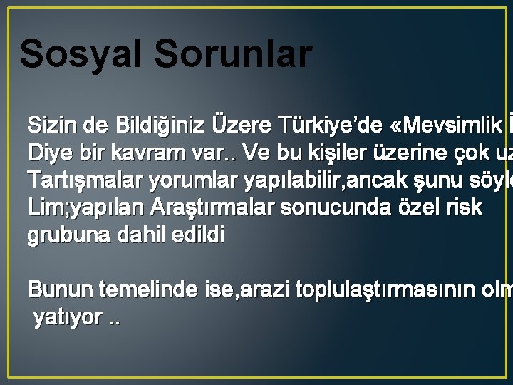 Sosyal Sorunlar Sizin de Bildiğiniz Üzere Türkiye’de «Mevsimlik İ Diye bir kavram var. .