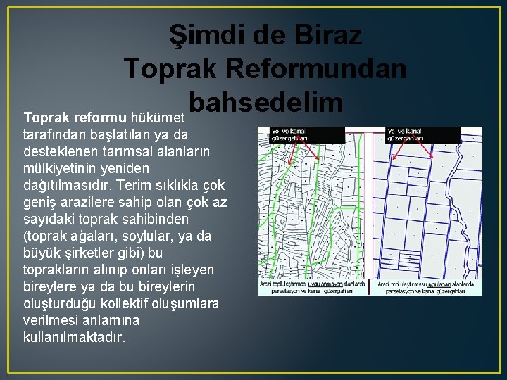 Şimdi de Biraz Toprak Reformundan bahsedelim Toprak reformu hükümet tarafından başlatılan ya da desteklenen