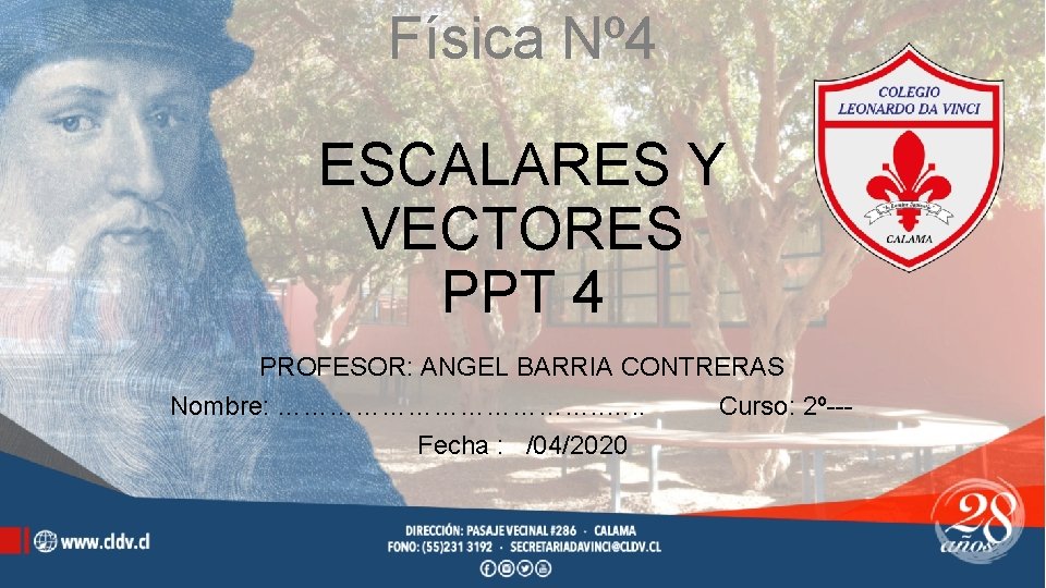Física Nº 4 ESCALARES Y VECTORES PPT 4 PROFESOR: ANGEL BARRIA CONTRERAS Nombre: ……………….