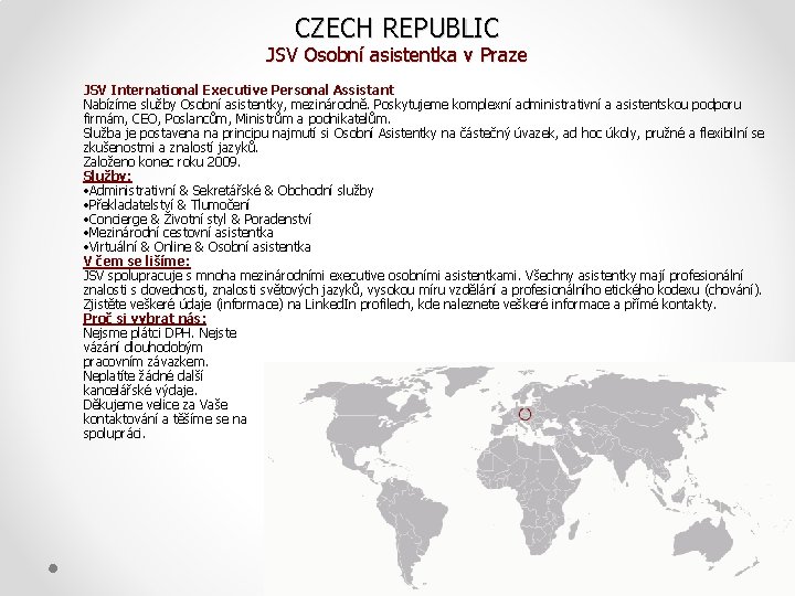 CZECH REPUBLIC JSV Osobní asistentka v Praze JSV International Executive Personal Assistant Nabízíme služby CZECH REPUBLIC JSV Osobní asistentka v Praze JSV International Executive Personal Assistant Nabízíme služby