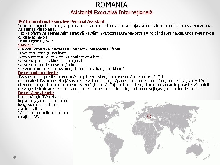 ROMANIA Asistenţă Executivă Internaţională JSV International Executive Personal Assistant Venim în sprijinul firmelor şi