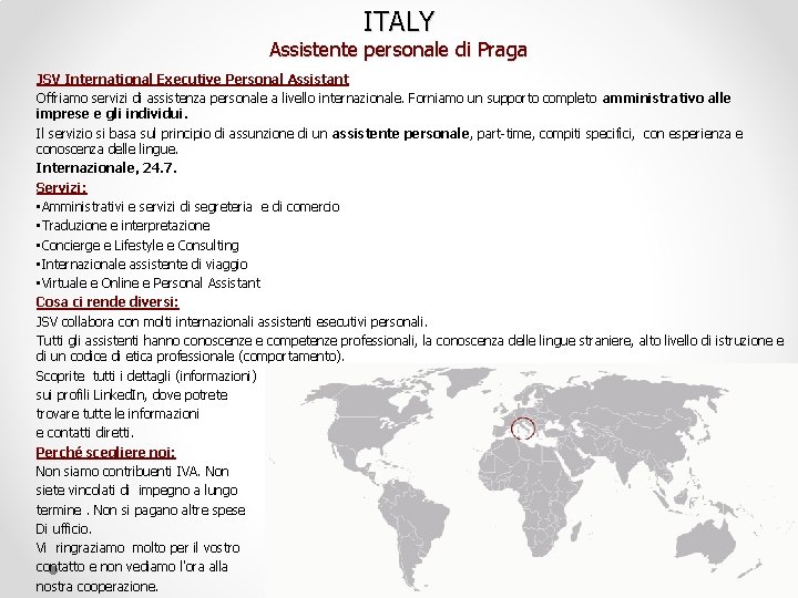 ITALY Assistente personale di Praga JSV International Executive Personal Assistant Offriamo servizi di assistenza ITALY Assistente personale di Praga JSV International Executive Personal Assistant Offriamo servizi di assistenza