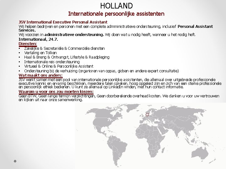 HOLLAND Internationale persoonlijke assistenten JSV International Executive Personal Assistant Wij helpen bedrijven en personen