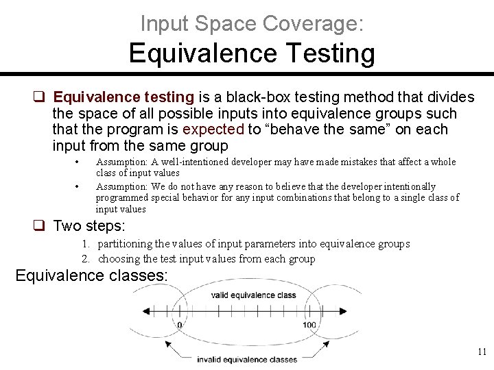 Input Space Coverage: Equivalence Testing q Equivalence testing is a black-box testing method that