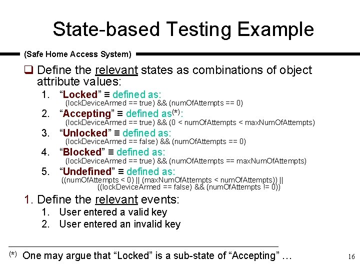 State-based Testing Example (Safe Home Access System) q Define the relevant states as combinations