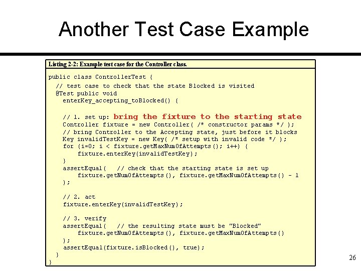 Another Test Case Example Listing 2 -2: Example test case for the Controller class.