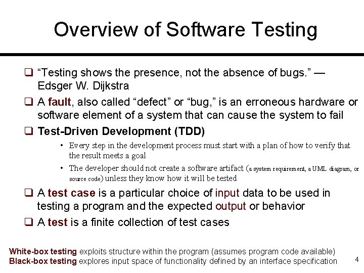 Overview of Software Testing q “Testing shows the presence, not the absence of bugs.