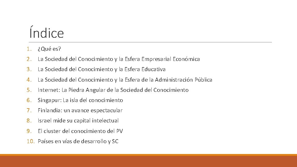 Índice 1. ¿Qué es? 2. La Sociedad del Conocimiento y la Esfera Empresarial Económica