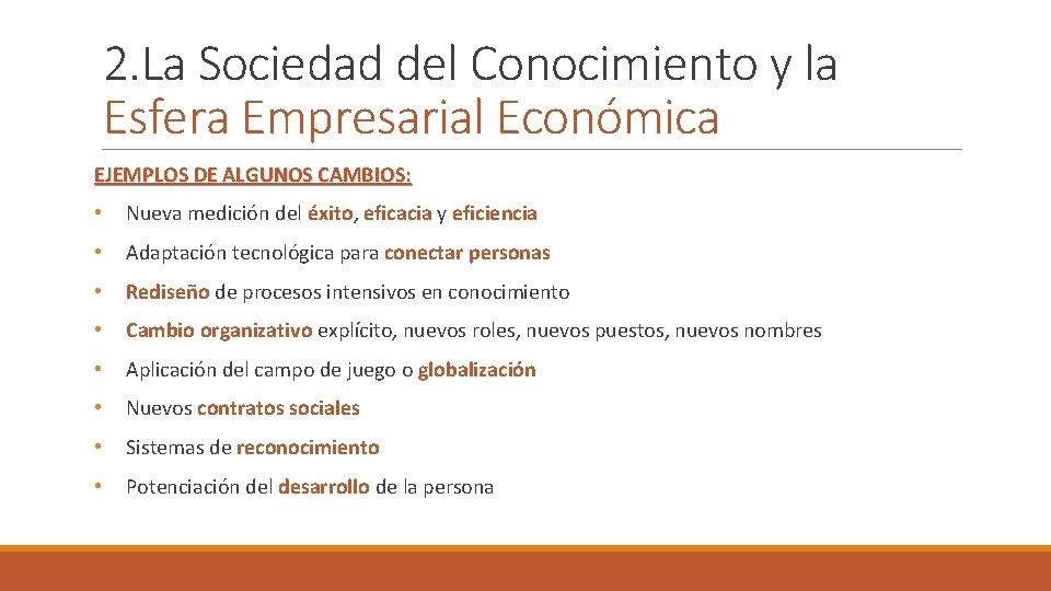 2. La Sociedad del Conocimiento y la Esfera Empresarial Económica EJEMPLOS DE ALGUNOS CAMBIOS:
