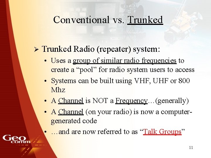 Conventional vs. Trunked Ø Trunked Radio (repeater) system: • Uses a group of similar
