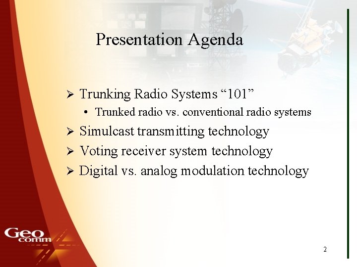 Presentation Agenda Ø Trunking Radio Systems “ 101” • Trunked radio vs. conventional radio