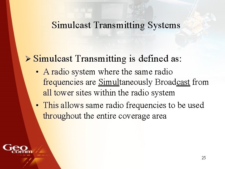 Simulcast Transmitting Systems Ø Simulcast Transmitting is defined as: • A radio system where