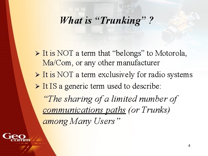 What is “Trunking” ? It is NOT a term that “belongs” to Motorola, Ma/Com,