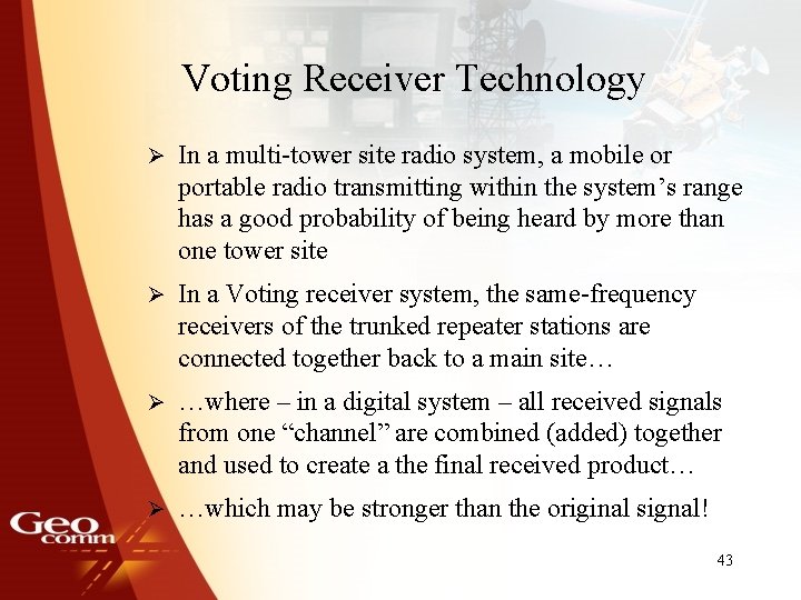 Voting Receiver Technology Ø In a multi-tower site radio system, a mobile or portable