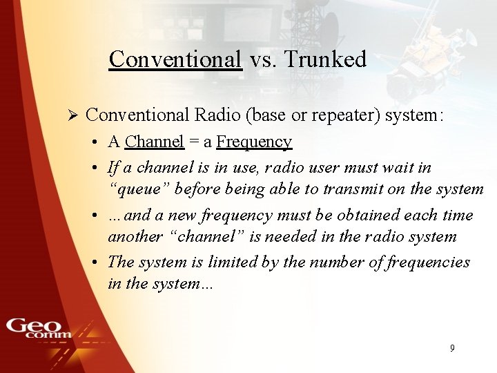 Conventional vs. Trunked Ø Conventional Radio (base or repeater) system: • A Channel =