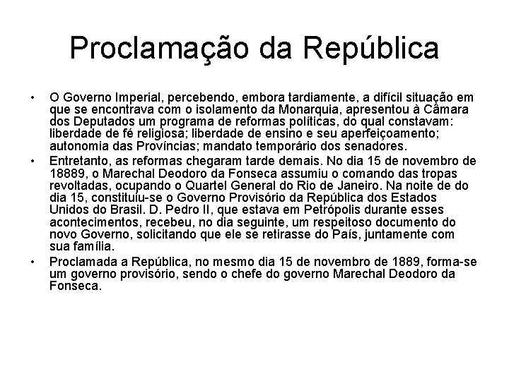 Proclamação da República • • • O Governo Imperial, percebendo, embora tardiamente, a difícil