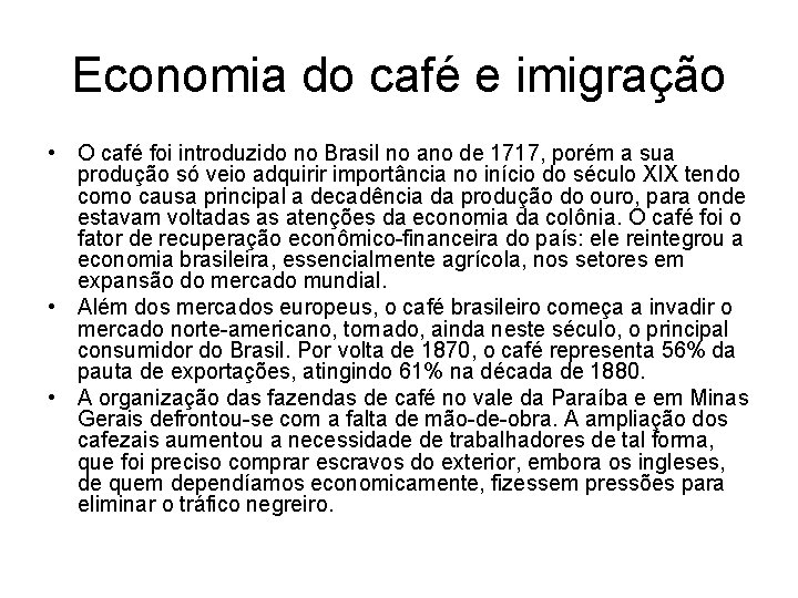 Economia do café e imigração • O café foi introduzido no Brasil no ano