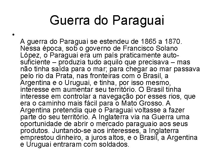 Guerra do Paraguai • A guerra do Paraguai se estendeu de 1865 a 1870.