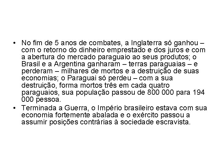  • No fim de 5 anos de combates, a Inglaterra só ganhou –