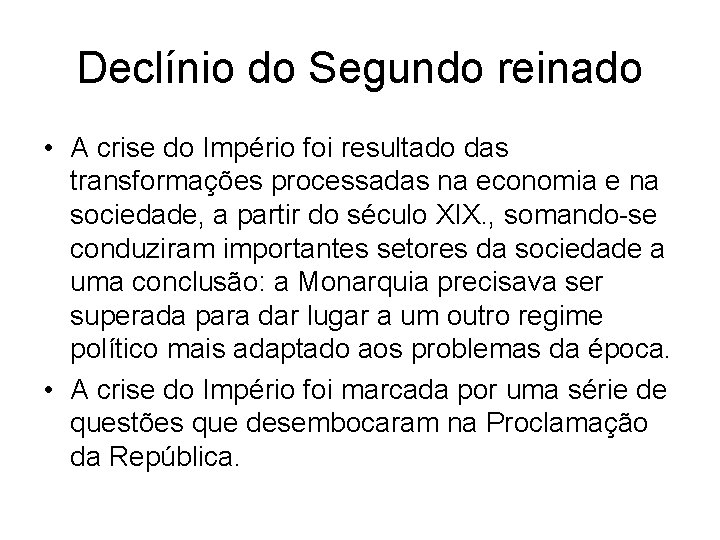 Declínio do Segundo reinado • A crise do Império foi resultado das transformações processadas