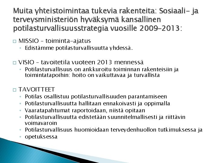 Muita yhteistoimintaa tukevia rakenteita: Sosiaali- ja terveysministeriön hyväksymä kansallinen potilasturvallisuusstrategia vuosille 2009– 2013: �