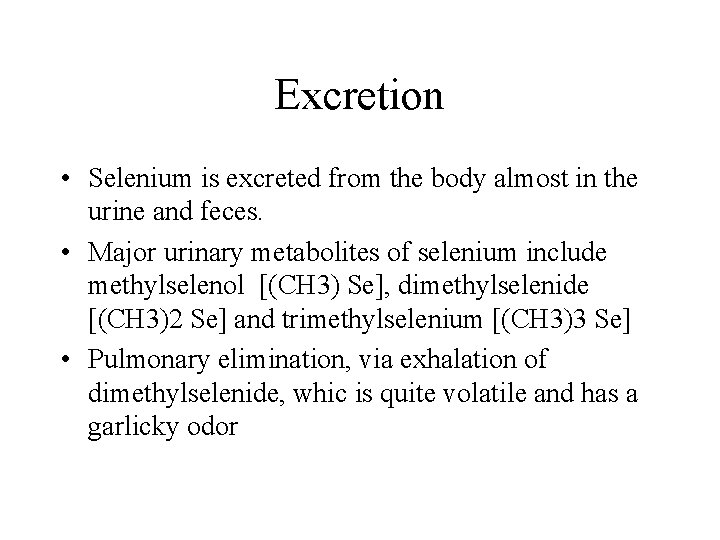 Excretion • Selenium is excreted from the body almost in the urine and feces.