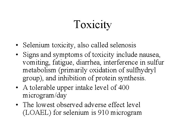 Toxicity • Selenium toxicity, also called selenosis • Signs and symptoms of toxicity include