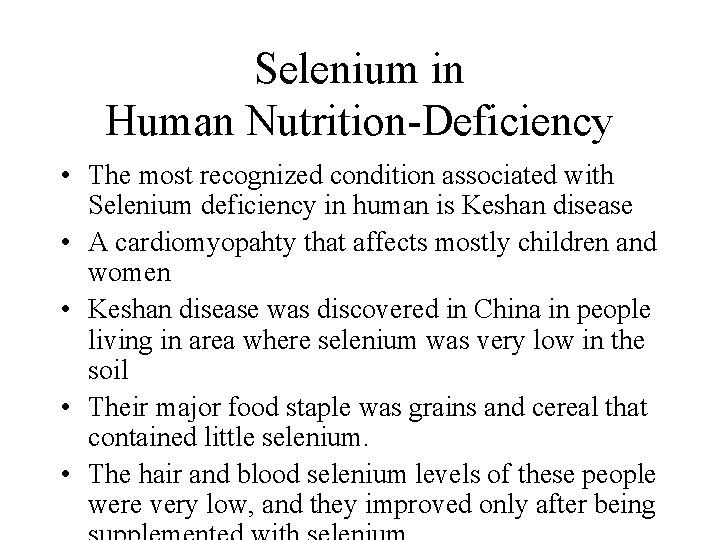Selenium in Human Nutrition-Deficiency • The most recognized condition associated with Selenium deficiency in