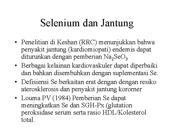 Selenium dan Jantung • Penelitian di Keshan (RRC) menunjukkan bahwa penyakit jantung (kardiomiopati) endemis