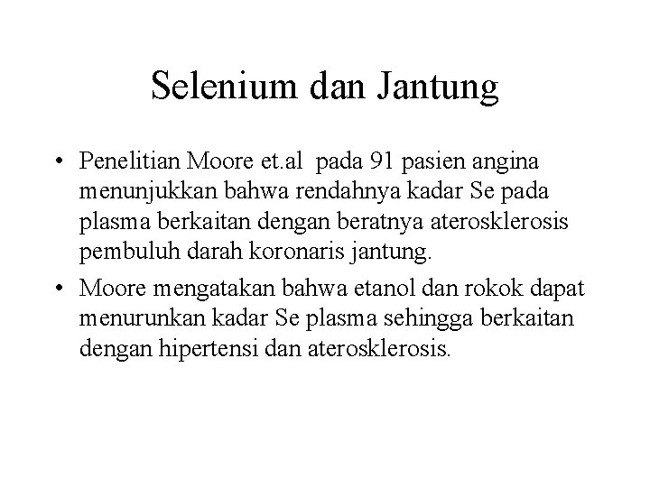 Selenium dan Jantung • Penelitian Moore et. al pada 91 pasien angina menunjukkan bahwa