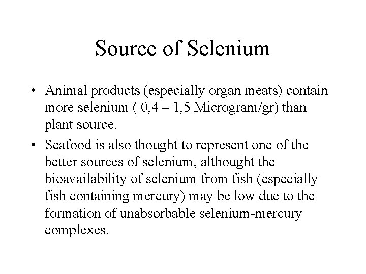 Source of Selenium • Animal products (especially organ meats) contain more selenium ( 0,