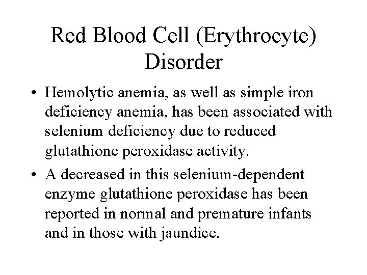 Red Blood Cell (Erythrocyte) Disorder • Hemolytic anemia, as well as simple iron deficiency