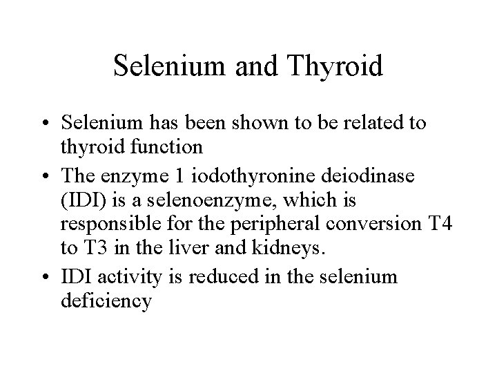 Selenium and Thyroid • Selenium has been shown to be related to thyroid function