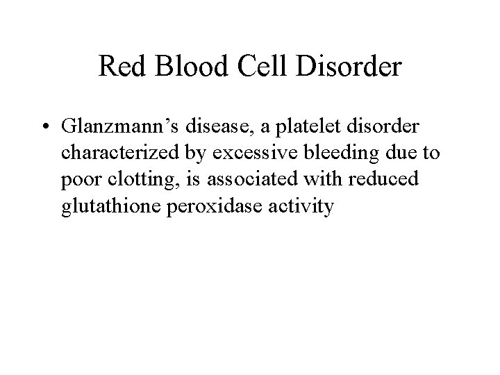 Red Blood Cell Disorder • Glanzmann’s disease, a platelet disorder characterized by excessive bleeding